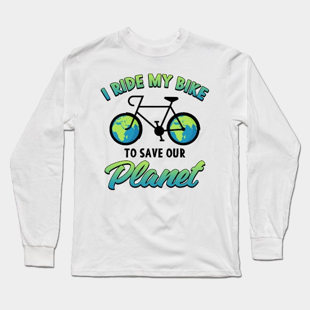 Earth day I Ride My Bike To Save Our Planet Long Sleeve T-Shirt by Mesyo